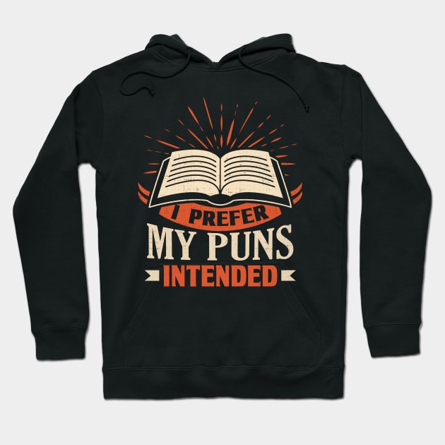 I Prefer My Puns Intended Hoodie by Family Heritage Gifts